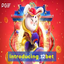 introducing 12bet